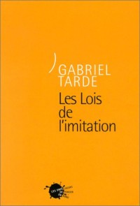 Les lois de l'imitation (Oeuvres de Gabriel Tarde. 2e série)