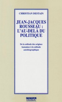 Jean-Jacques Rousseau, l'au-delà du politique