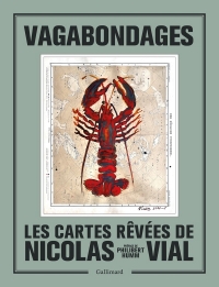 Vagabondages: Les cartes rêvées de Nicolas Vial