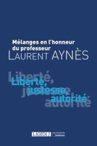 Mélanges en l'honneur de Laurent Aynès : Liberté, justesse, autorité