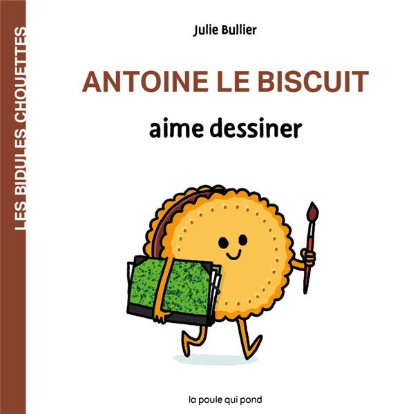 LES BIDULES CHOUETTES - ANTOINE LE BISCUIT AIME DESSINER