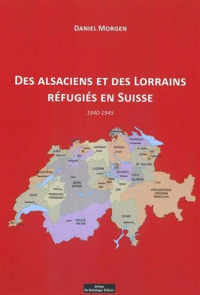 Des alsaciens et des lorrains refugies en suisse 1940-1945