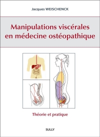 Manipulations viscérales en médecine ostéopathie: Théorie et pratique
