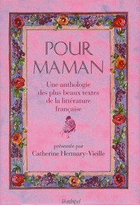 POUR MAMAN. Une anthologie des plus beaux textes de la littérature française