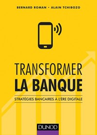 Transformer la banque : Stratégies bancaires à l'ère digitale (Hors collection)
