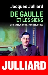 DE GAULLE ET LES SIENS - BERNANOS, CLAUDEL, MAURIAC, PEGUY