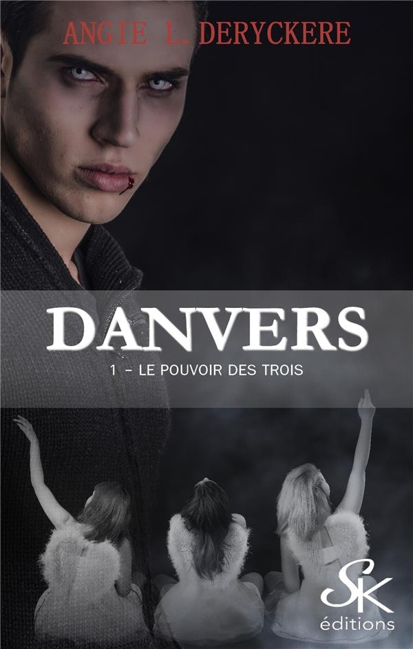 Danvers 1: Le pouvoir des Trois