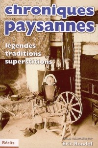 Chroniques Paysannes Legendes, Traditions et Superstitions