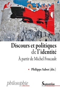 Discours et politiques de l'identité: À partir de Michel Foucault