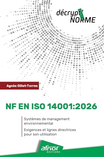 NF EN ISO 14001:2026: Systèmes de management environnemental - Exigences et lignes directrices pour son utilisation