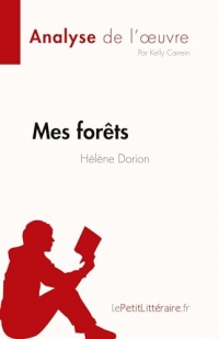 Mes forêts de Hélène Dorion (Fiche de lecture): Analyse complète et résumé détaillé de l'oeuvre