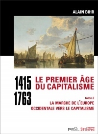 Le Premier Age du Capitalisme (1415-1763) Tome 2 - la Marche de l'Europe Occidentale Vers le Capital