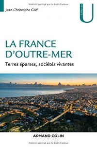 La France d'Outre-mer - Terres éparses, sociétés vivantes: Terres éparses, sociétés vivantes