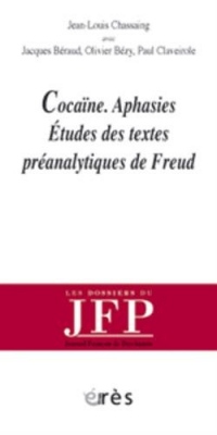 Cocaïne, Aphasies : Etudes des textes préanalytiques de Freud