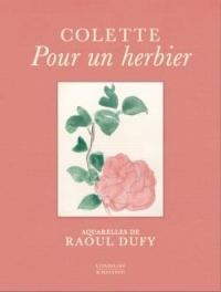 Pour un herbier: Colette, aquarelles de Raoul Dufy