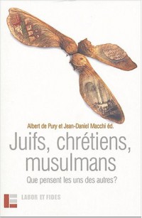 Juifs, chrétiens, musulmans. Que pensent les uns des autres?