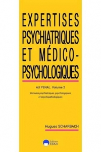 Exertises psychiatriques et médico-psychologiques. : Volume 2, Au pénal - Données psychiatriques psychologiques et psychopathologiques.