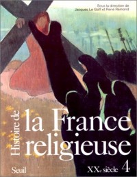 Histoire de la France religieuse. XXe siècle (4)