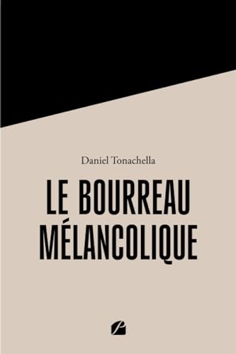 Le Bourreau mélancolique: La Révolution vue par son Bourreau