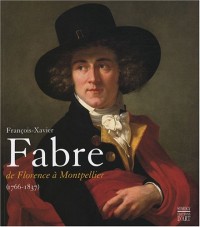 François-Xavier Fabre (1766-1837) : De Florence à Montpellier