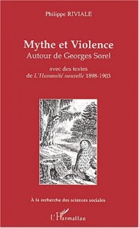 Mythe et violence : Autour de Georges Sorel, Avec des textes de l'Humanité nouvelle 1898-1903