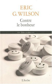Contre le bonheur : Eloge de la mélancolie