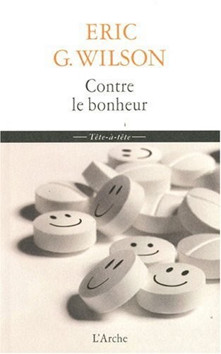 Contre le bonheur : Eloge de la mélancolie