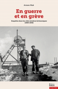 En guerre et en grève - Enquêtes dans les cités minières bri