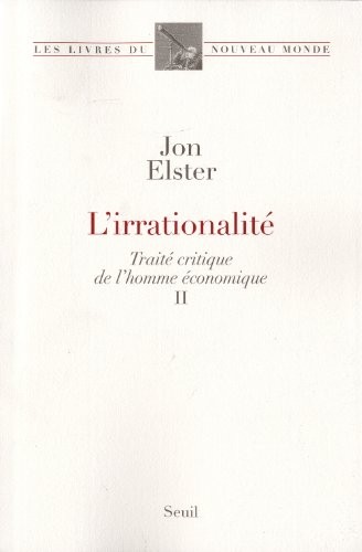 L'Irrationalité. Traité critique de l'homme économique, II