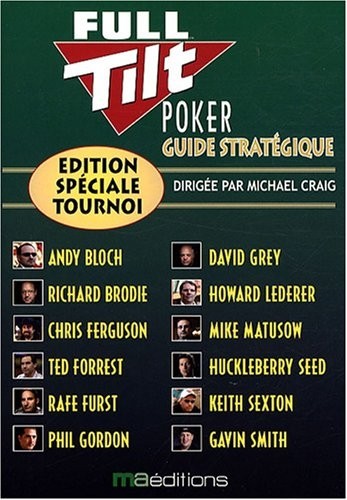 Guide stratégique Full Tilt Poker : Edition spéciale tournoi
