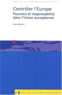 Contrôler l'Europe. : Pouvoirs et responsabilité dans l'Union européenne