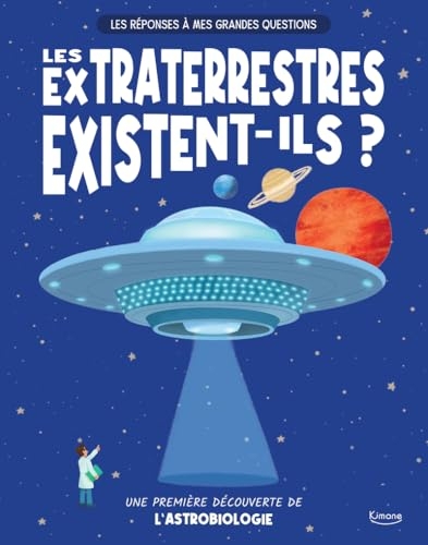 Les réponses à mes grandes - les extraterrestres existent-ils ?