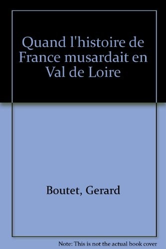 Quand l'histoire de France musardait en Val de Loire
