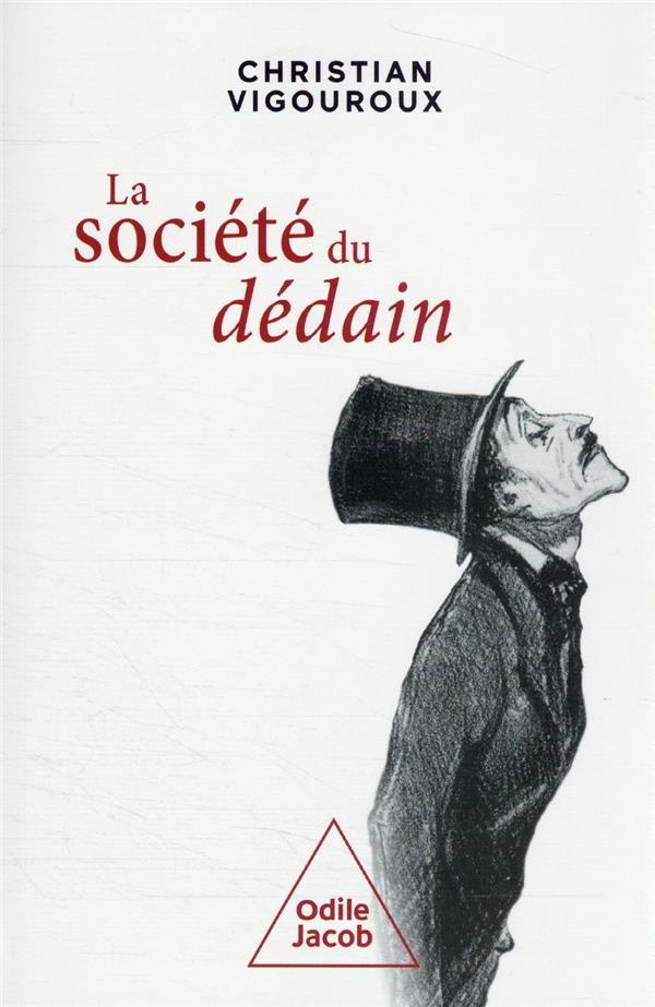 La Société du dédain: Pour survivre dans les temps heurtés que nous traversons