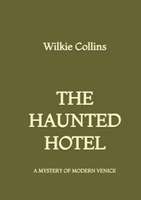 The Haunted Hotel: A Mystery of Modern Venice