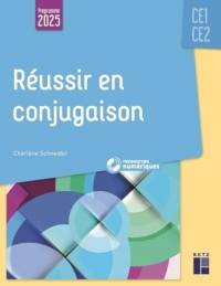 Réussir en conjugaison CE1-CE2 - Programmes 2025 - + ressources numériques