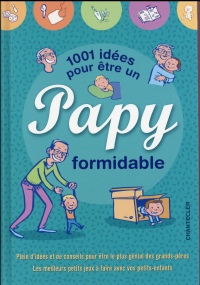 1001 idées pour être un papy formidable