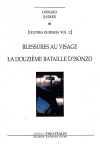 Oeuvres choisies : Volume 2, Blessures au visage ; La Douzième Bataille d'Isonzo