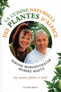 La cuisine naturelle des plantes d'Alsace