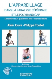 L'appareillage dans la paralysie cérébrale et le Polyhandicap: Conception et vie quotidienne pour l'enfant et l'adulte