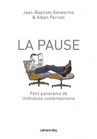 La Pause : Petit panorama de littérature contemporaine (Littérature Française)