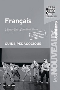 Les Nouveaux Cahiers Français Tle Bac Pro Guide pédagogique