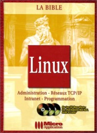 LINUX. Administration - Réseaux TCP/IP - Intranet - Programmation, Edition avec 3 CD-ROM comprenant les distributions Red Hat, SuSE et Corel