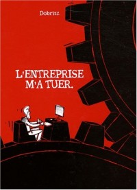 L'entreprise m'a tuer