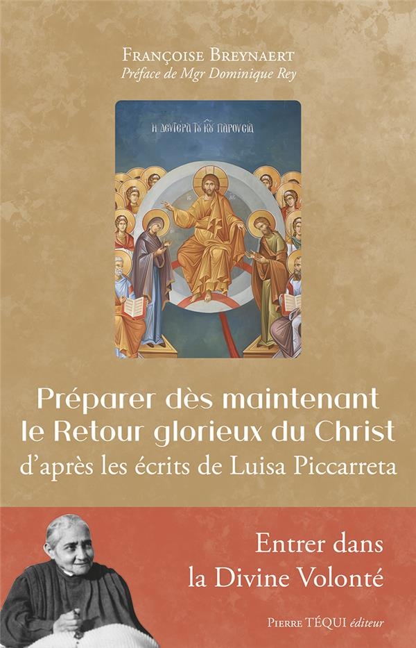 Préparer dès maintenant le Retour glorieux du Christ: D'après les écrits de Luisa Piccarreta