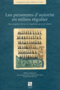 Les personnes d?autorité en milieu régulier : Des origines de la vie régulière au XVIIIe siècle