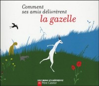 Comment ses amis délivrèrent la gazelle