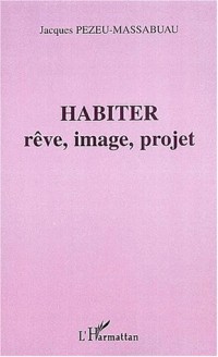 Habiter : Rêve, image, projet