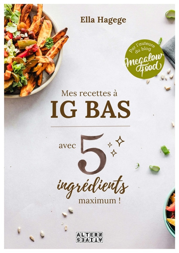 MEGALOW FOOD: MES RECETTES IG BAS EN 5 INGREDIENTS MAX