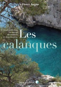 Les calanques - Parc national, un siècle de combats et d’espérances